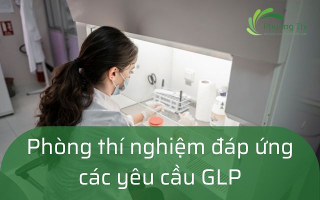 Phòng thí nghiệm đáp ứng các yêu cầu GLP